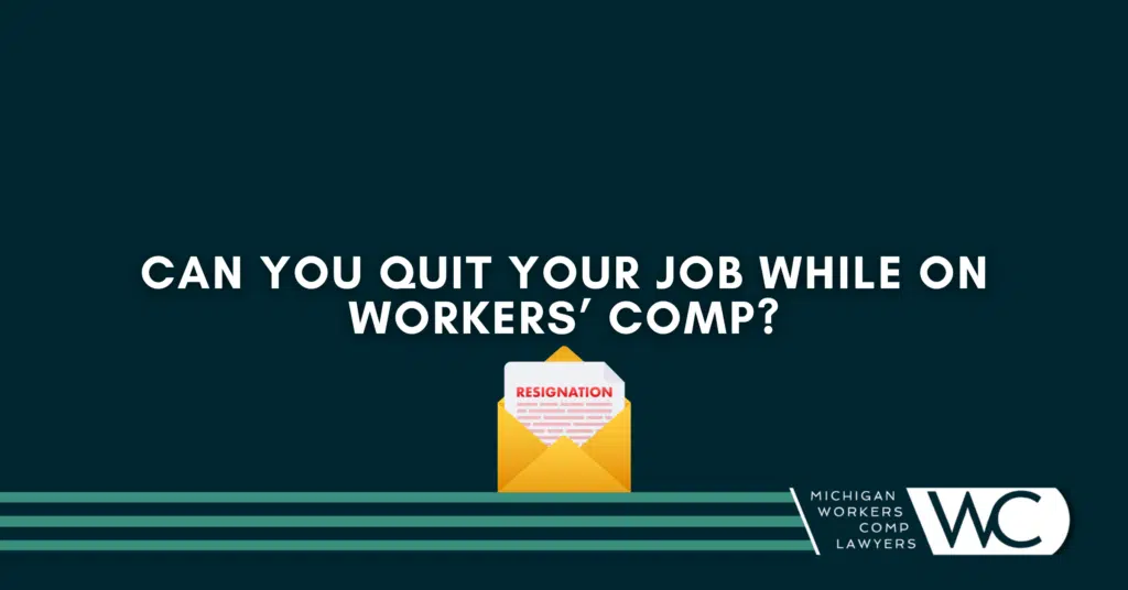 Can You Quit Your Job While on Workers' Comp?