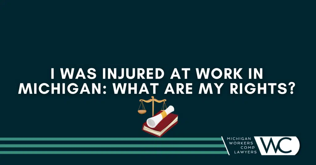 I Was Injured At Work In Michigan: What Are My Rights?