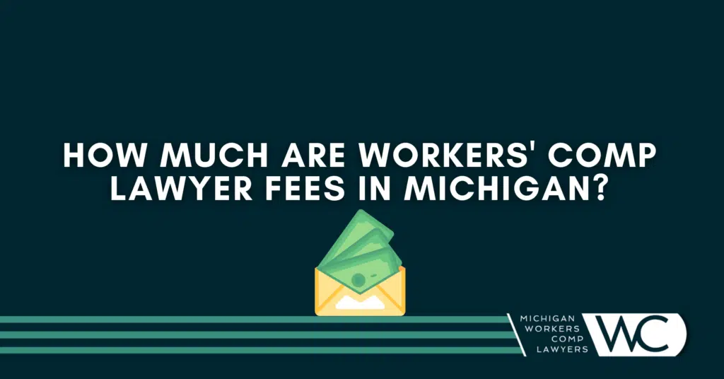 How Much Are Workers' Comp Lawyer Fees In Michigan?