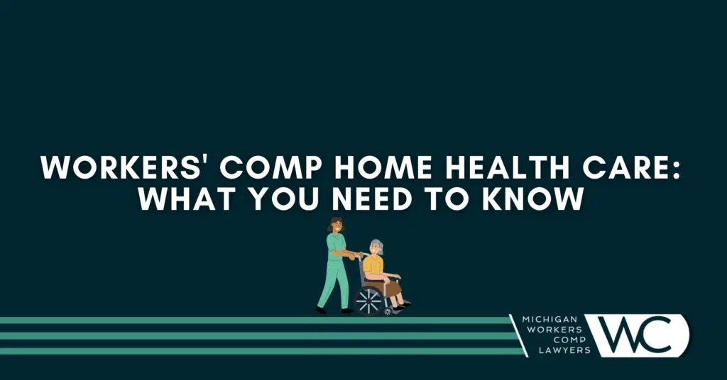 Workers' Comp Home Health Care: What You Need To Know