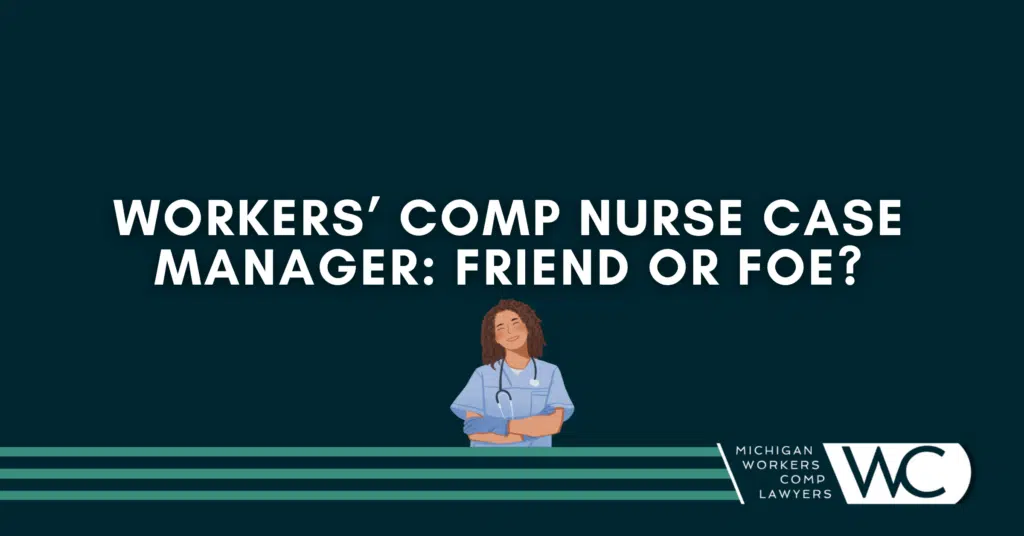 Workers' Comp Nurse Case Manager: Friend Or Foe?
