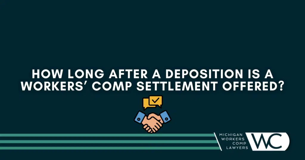 How Long After A Deposition Is A Workers’ Comp Settlement Offered?