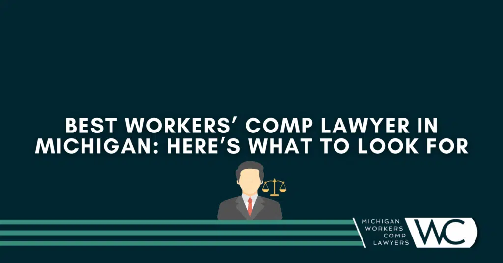 Best Workers’ Comp Lawyer In Michigan: Here’s What To Look For