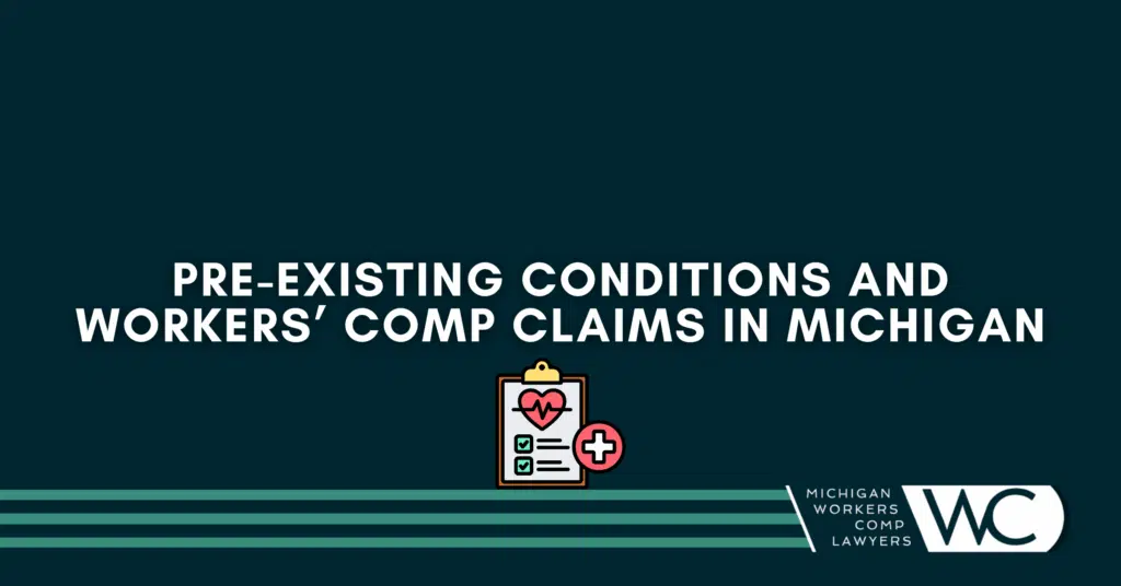 Pre-Existing Conditions And Workers’ Comp Claims In Michigan: Here’s What To Know