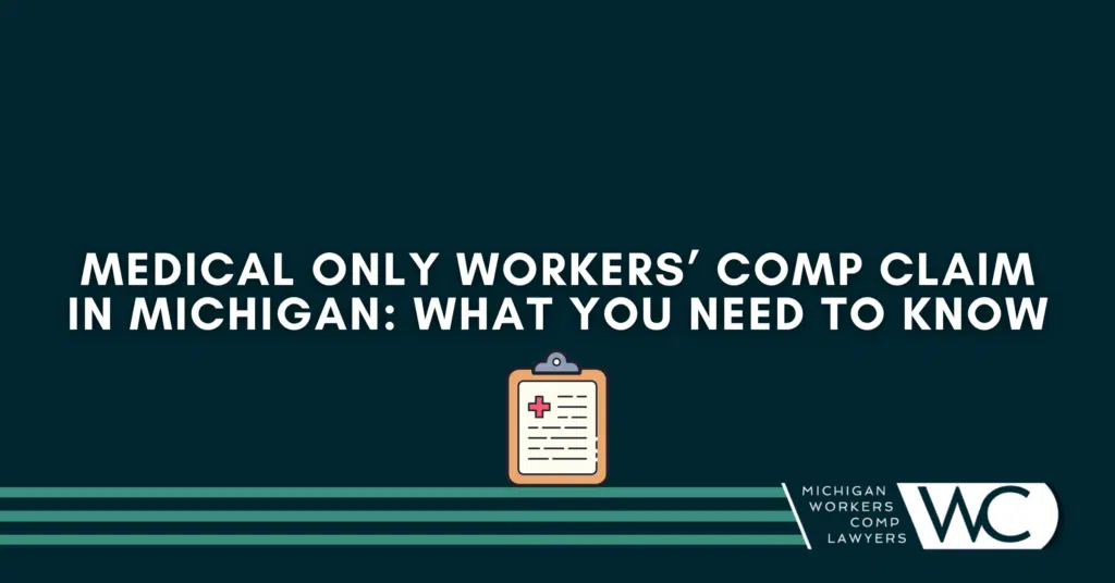 Medical Only Workers’ Comp Claim In Michigan: What You Need To Know