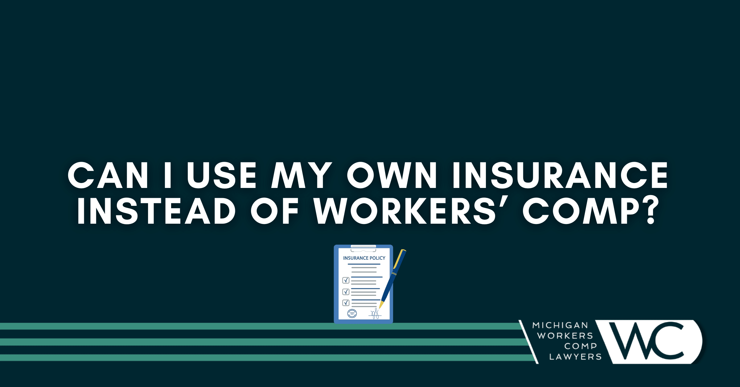 Can I Use My Own Insurance Instead Of Workers' Comp?
