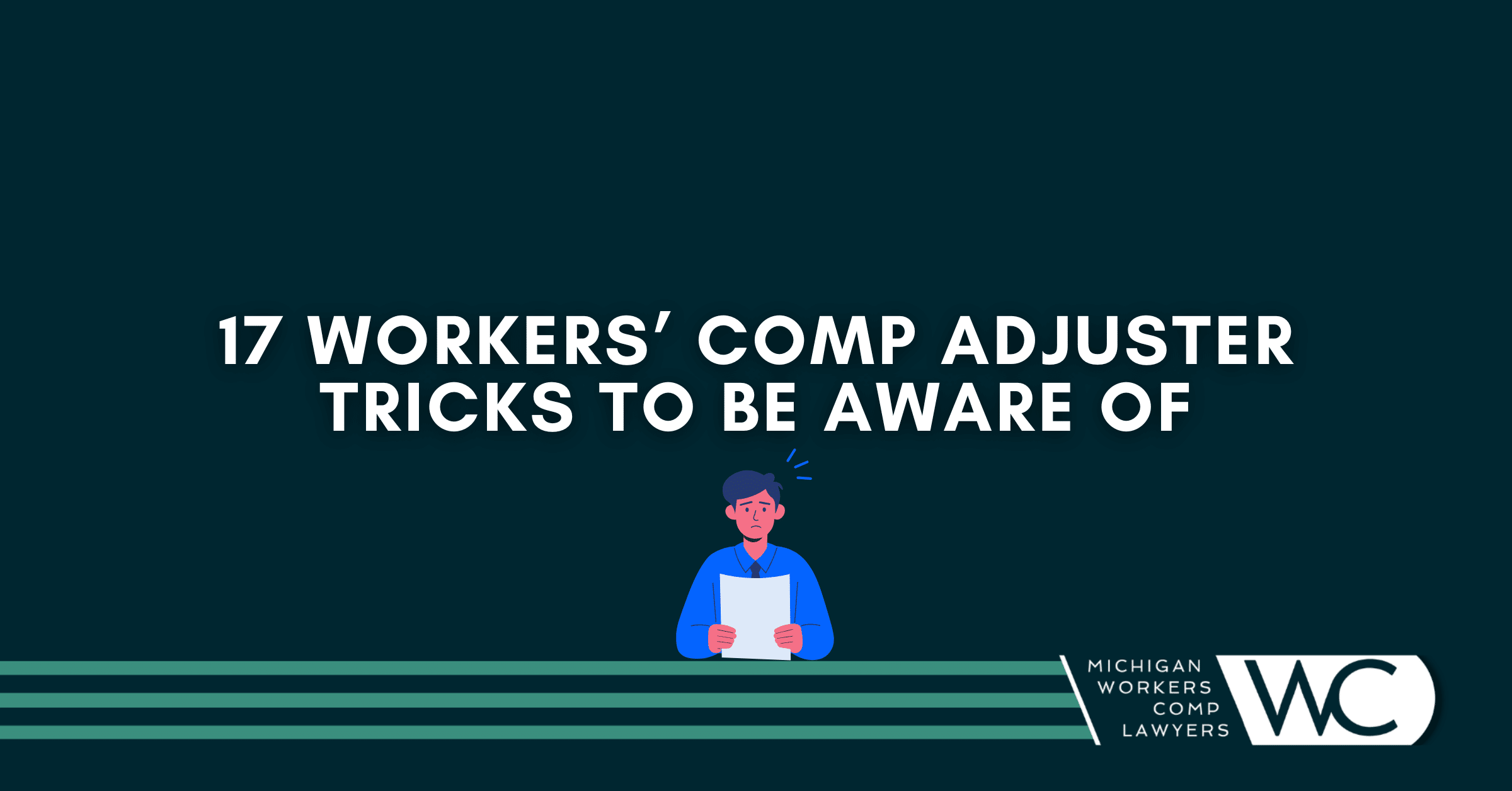 17 Workers' Comp Adjuster Tricks To Be Aware Of