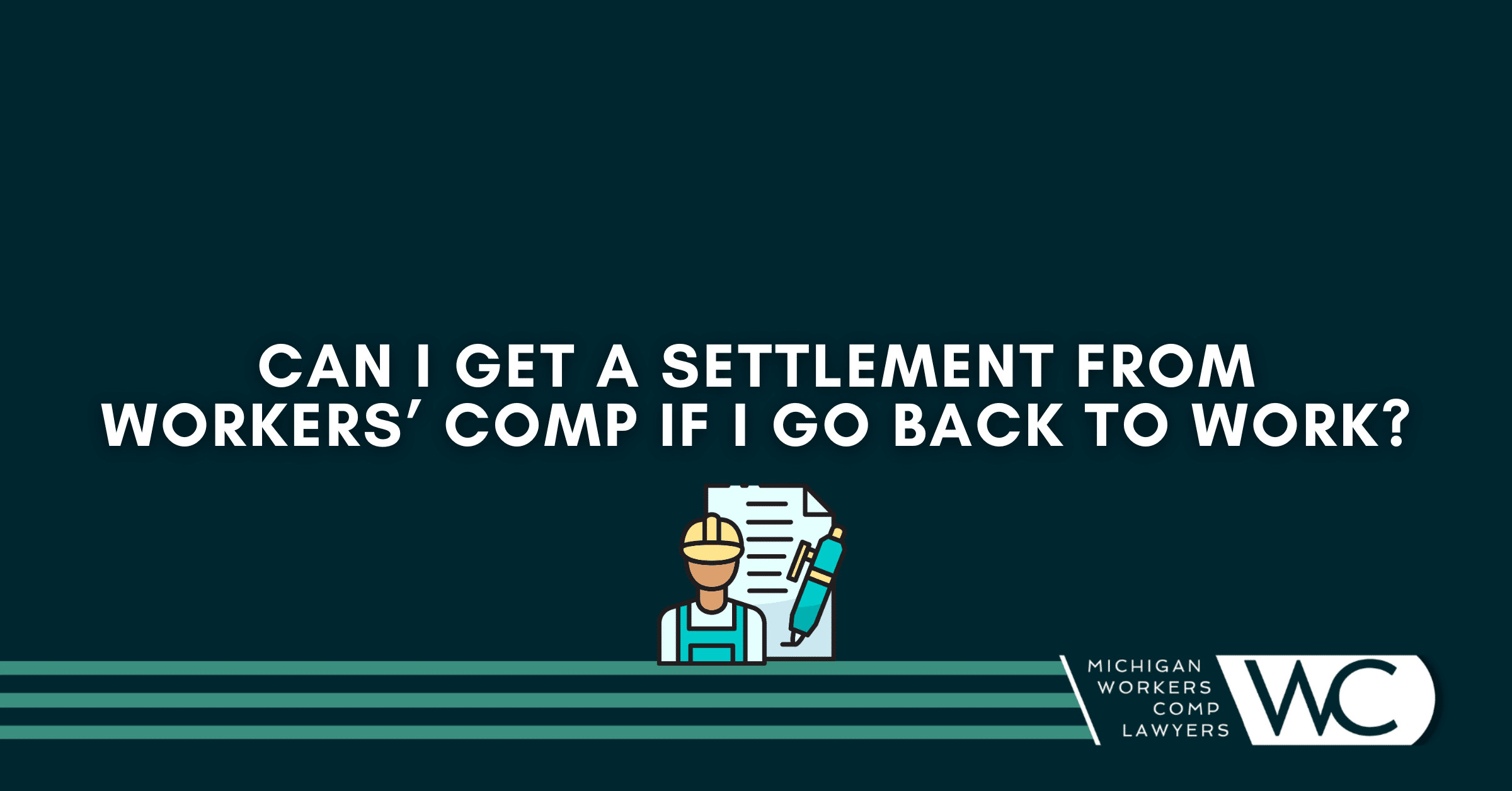 Can I Get A Settlement From Workers’ Comp If I Go Back To Work?