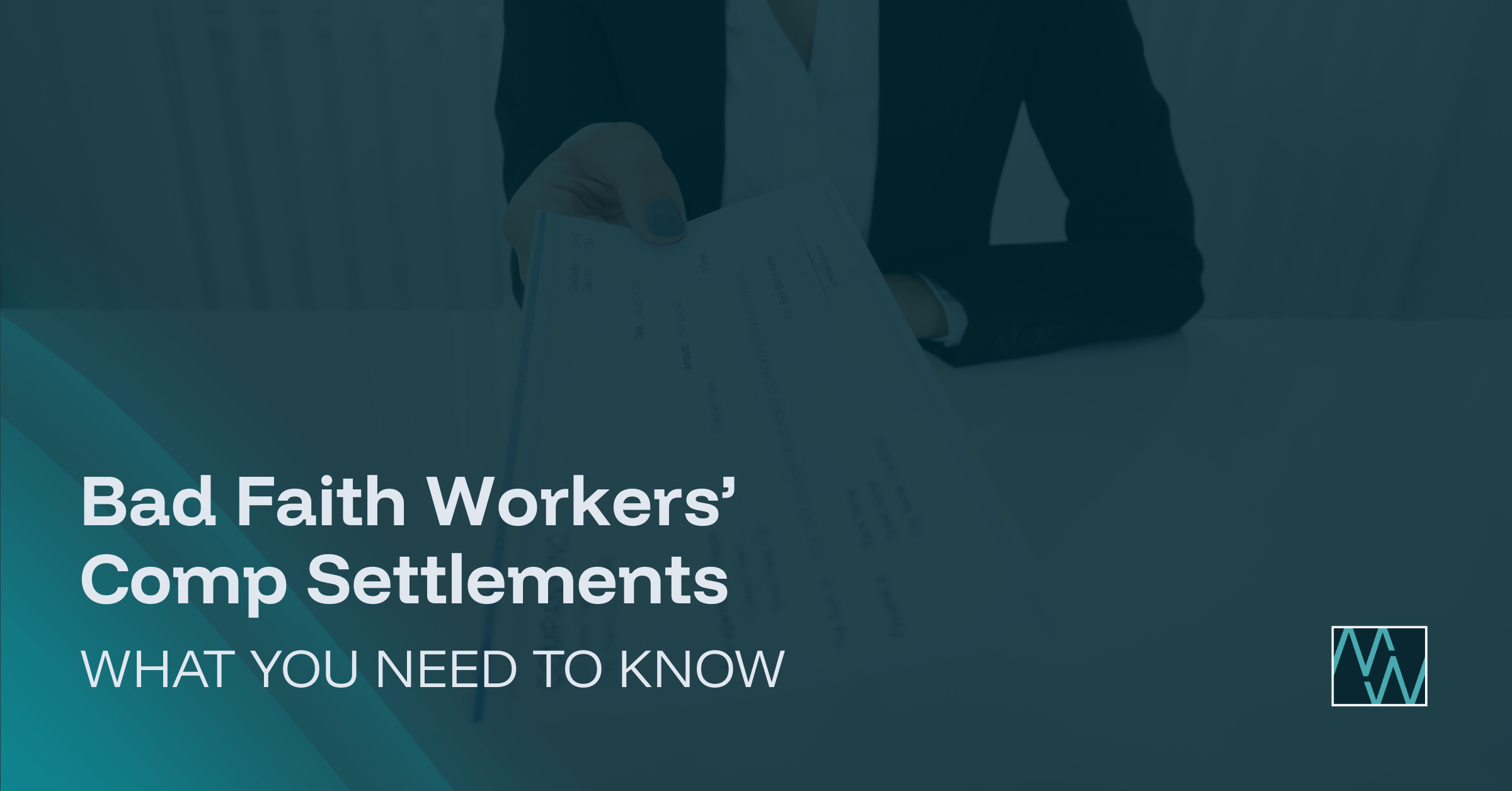 Bad Faith Workers’ Comp Settlements: What You Need To Know