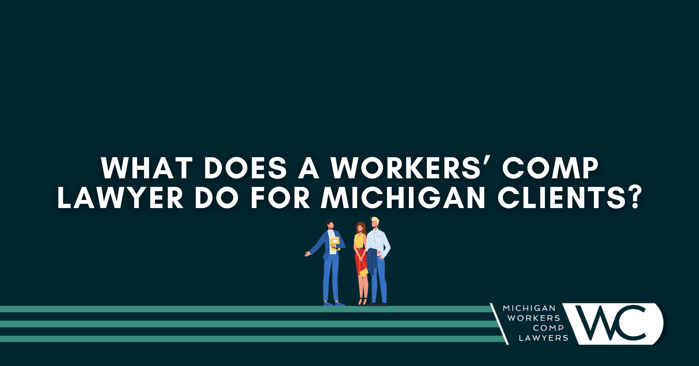 What Does A Workers’ Comp Lawyer Do For Michigan Clients?
