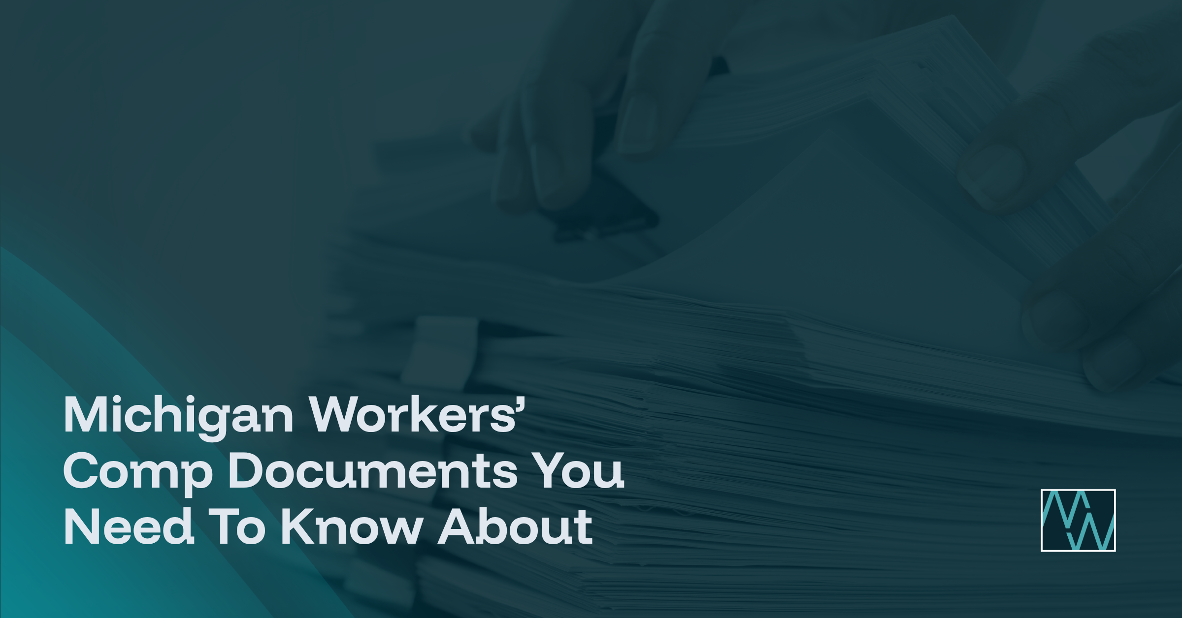 Michigan Workers’ Comp Documents You Need To Know About