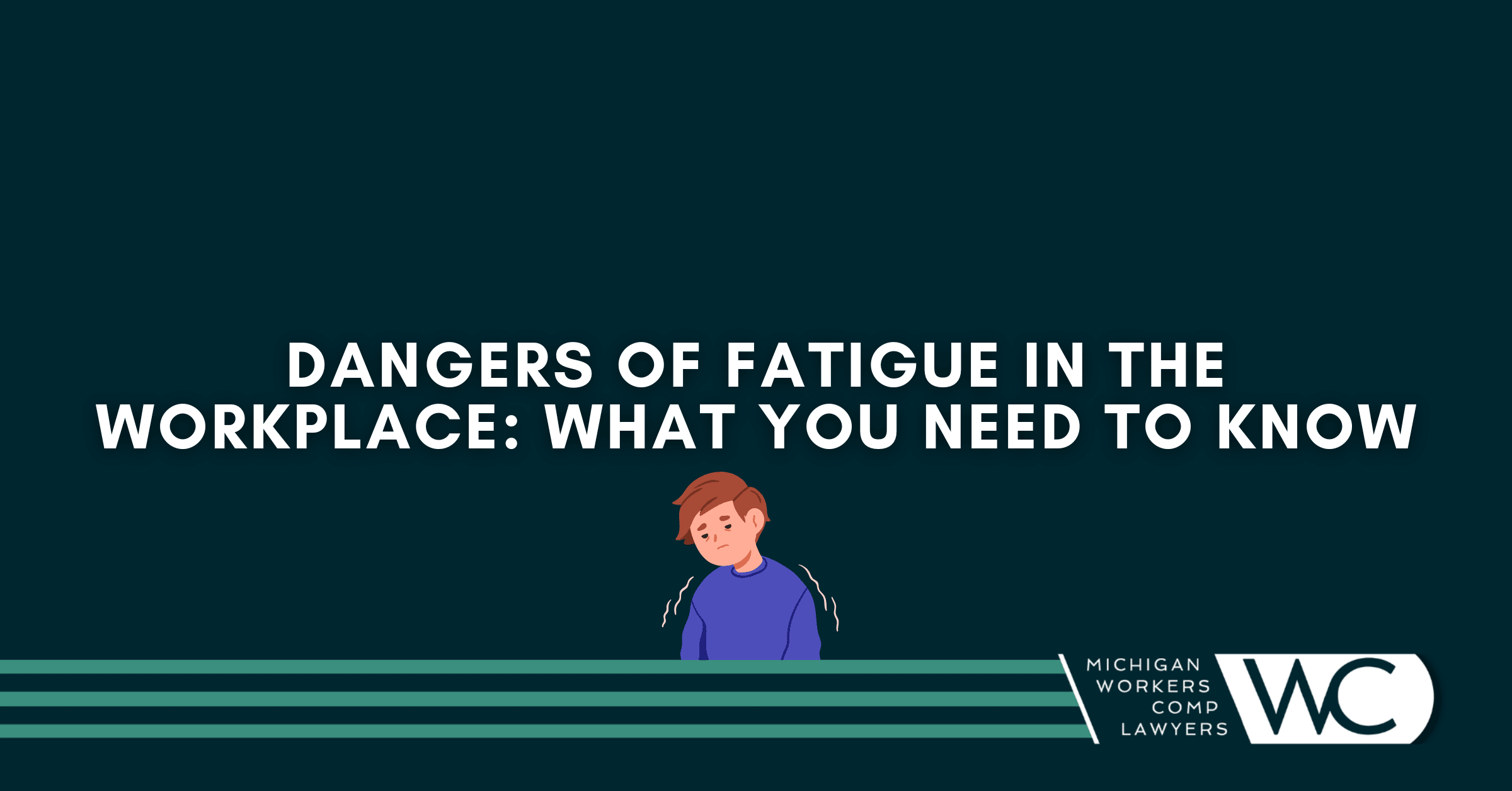 Dangers Of Fatigue In The Workplace In Michigan: What You Need To Know