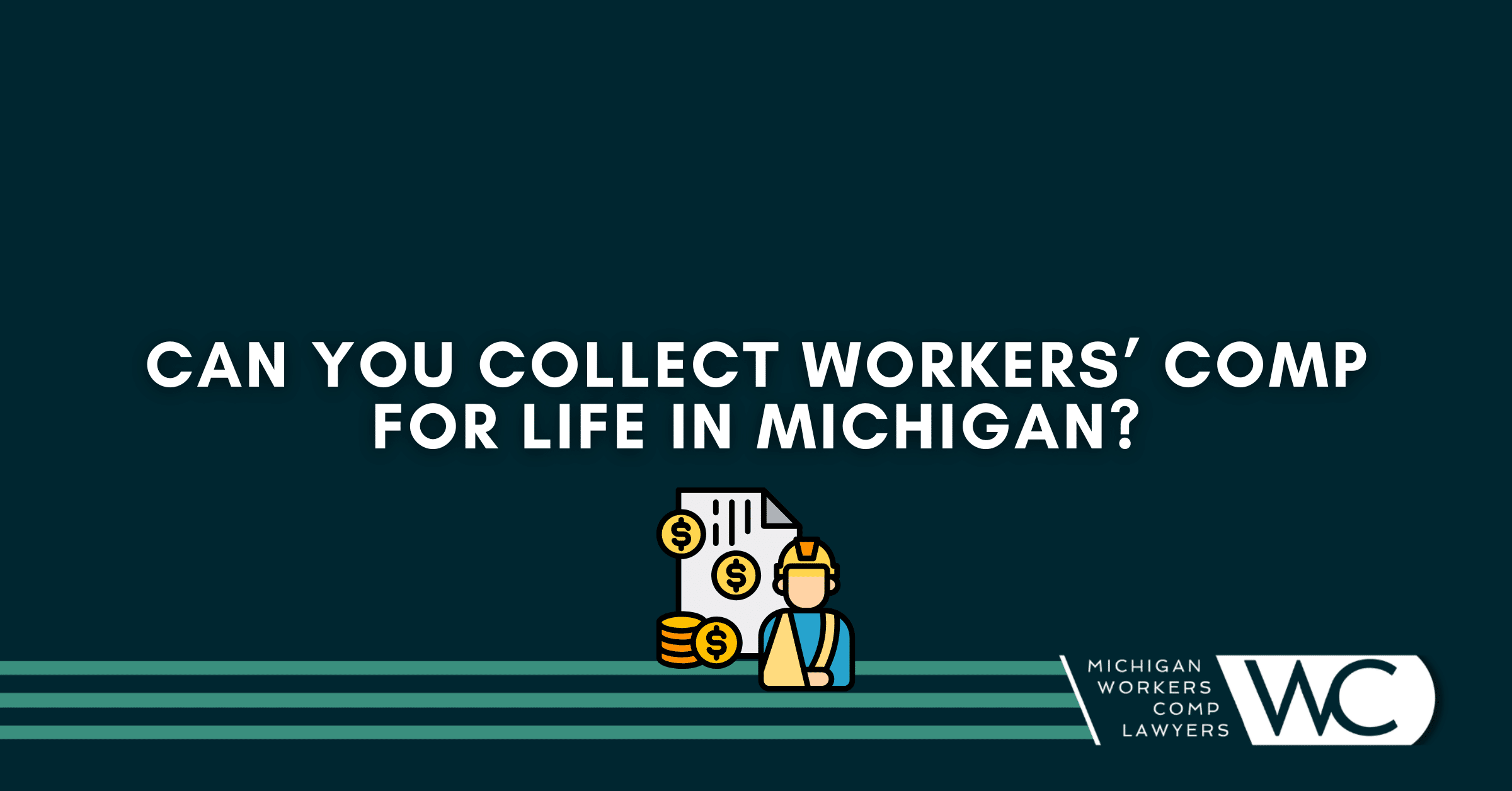 Can You Collect Workers’ Comp For Life In Michigan?