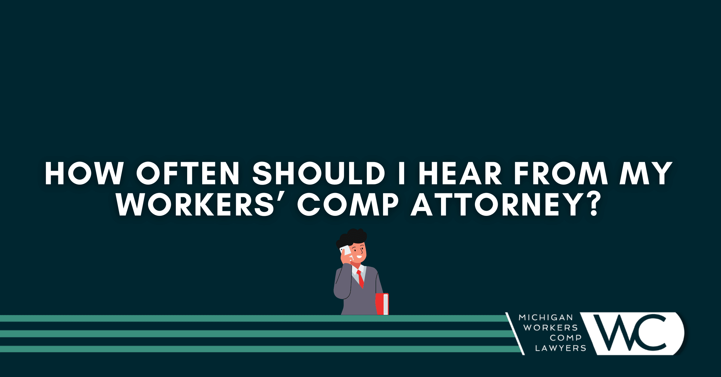 How Often Should I Hear From My Workers’ Comp Attorney?