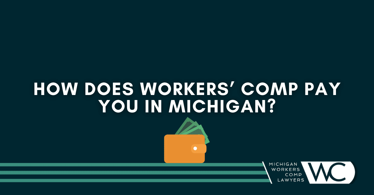 How Does Workers’ Comp Pay You In Michigan?