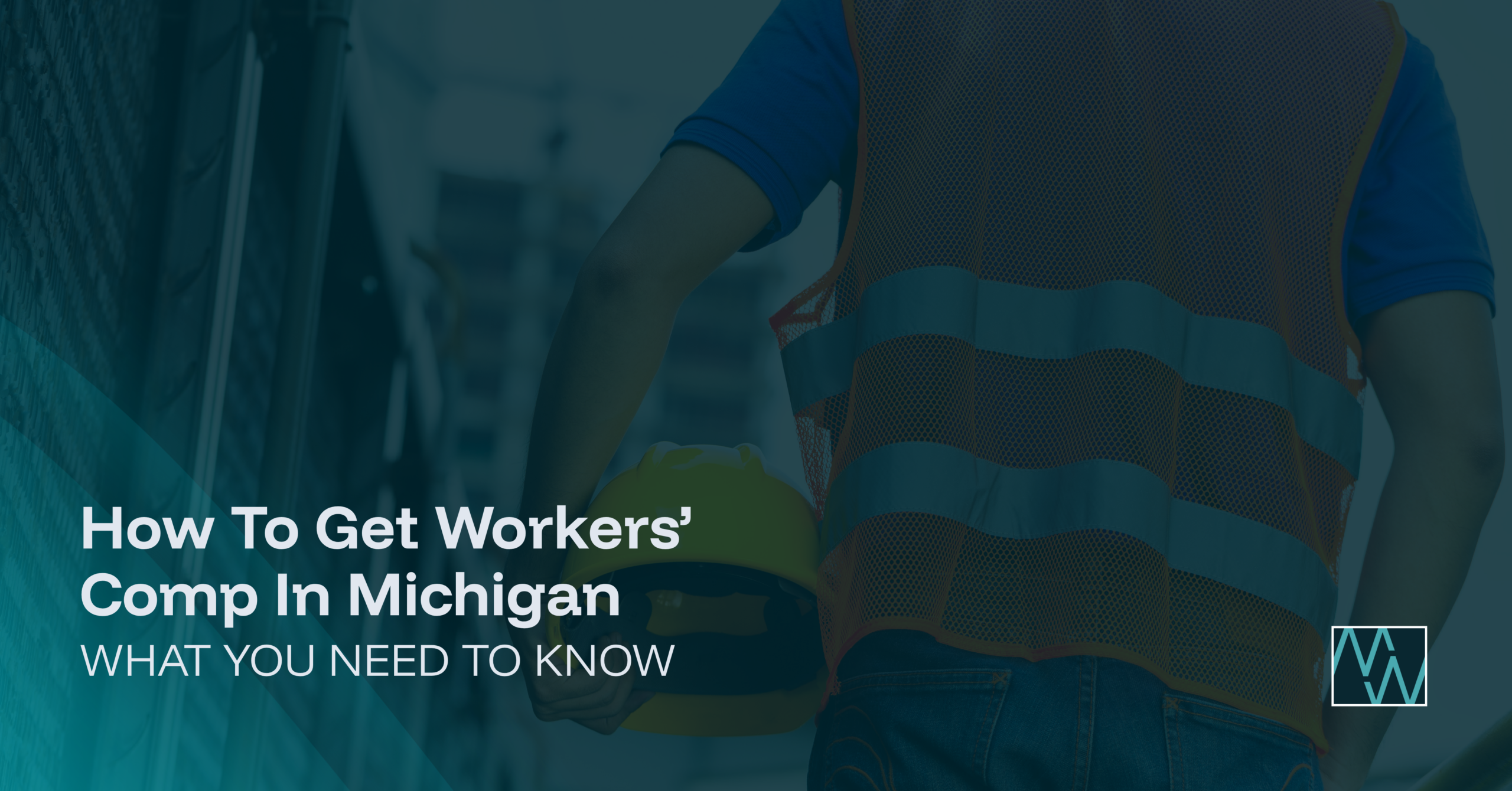 How To Get Workers’ Comp In Michigan: What You Need To Know