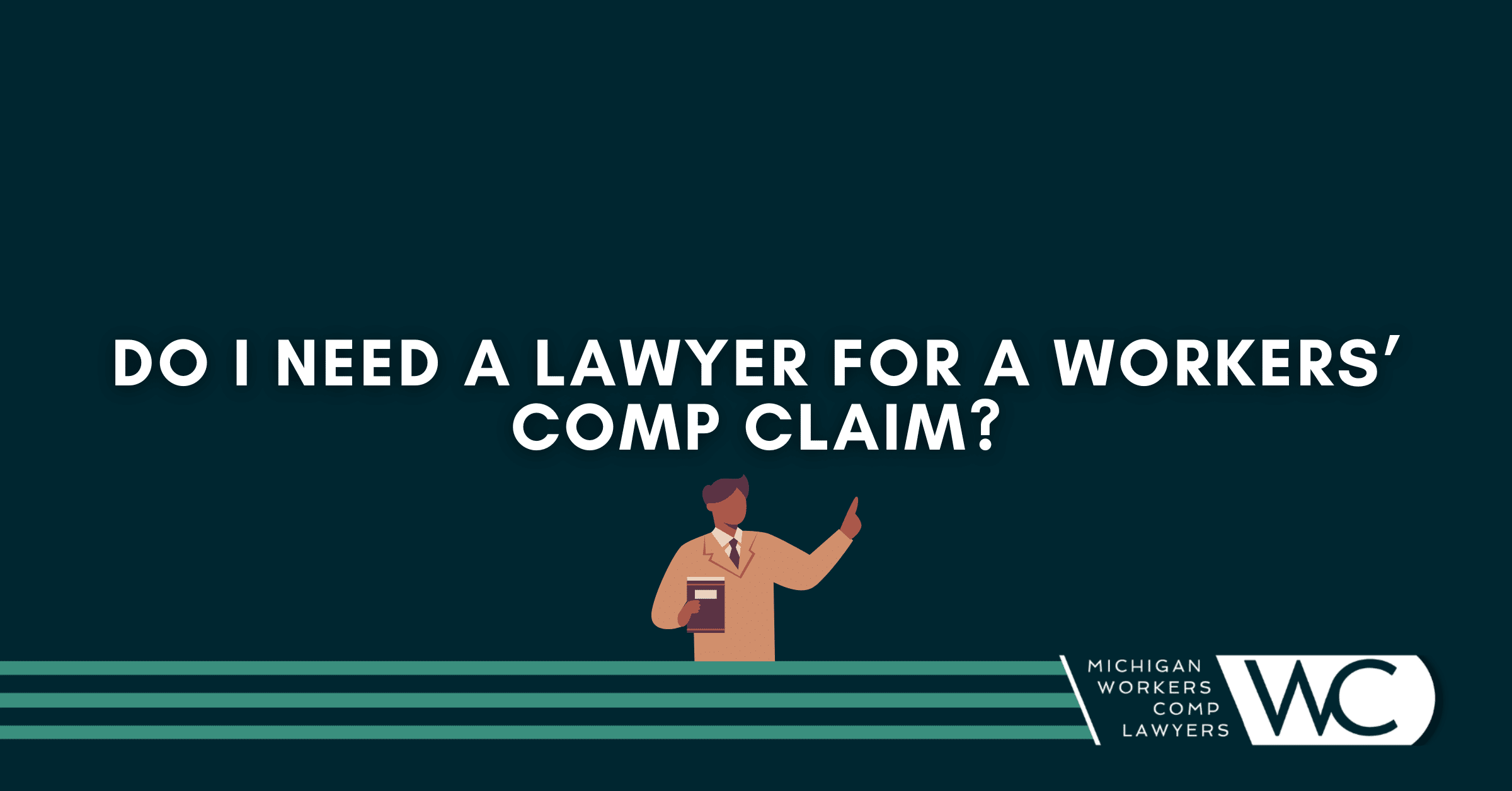 Do I Need A Lawyer For A Workers’ Comp Claim?