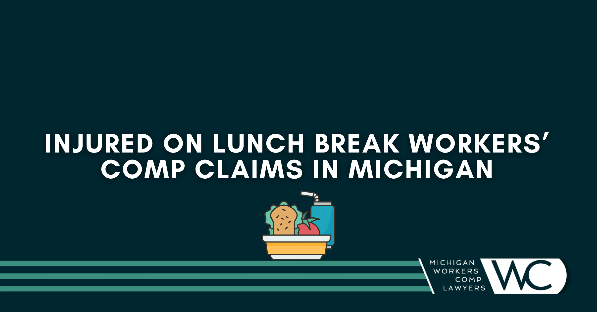 Injured On Lunch Break Workers’ Comp Claims In Michigan: What You Need To Know
