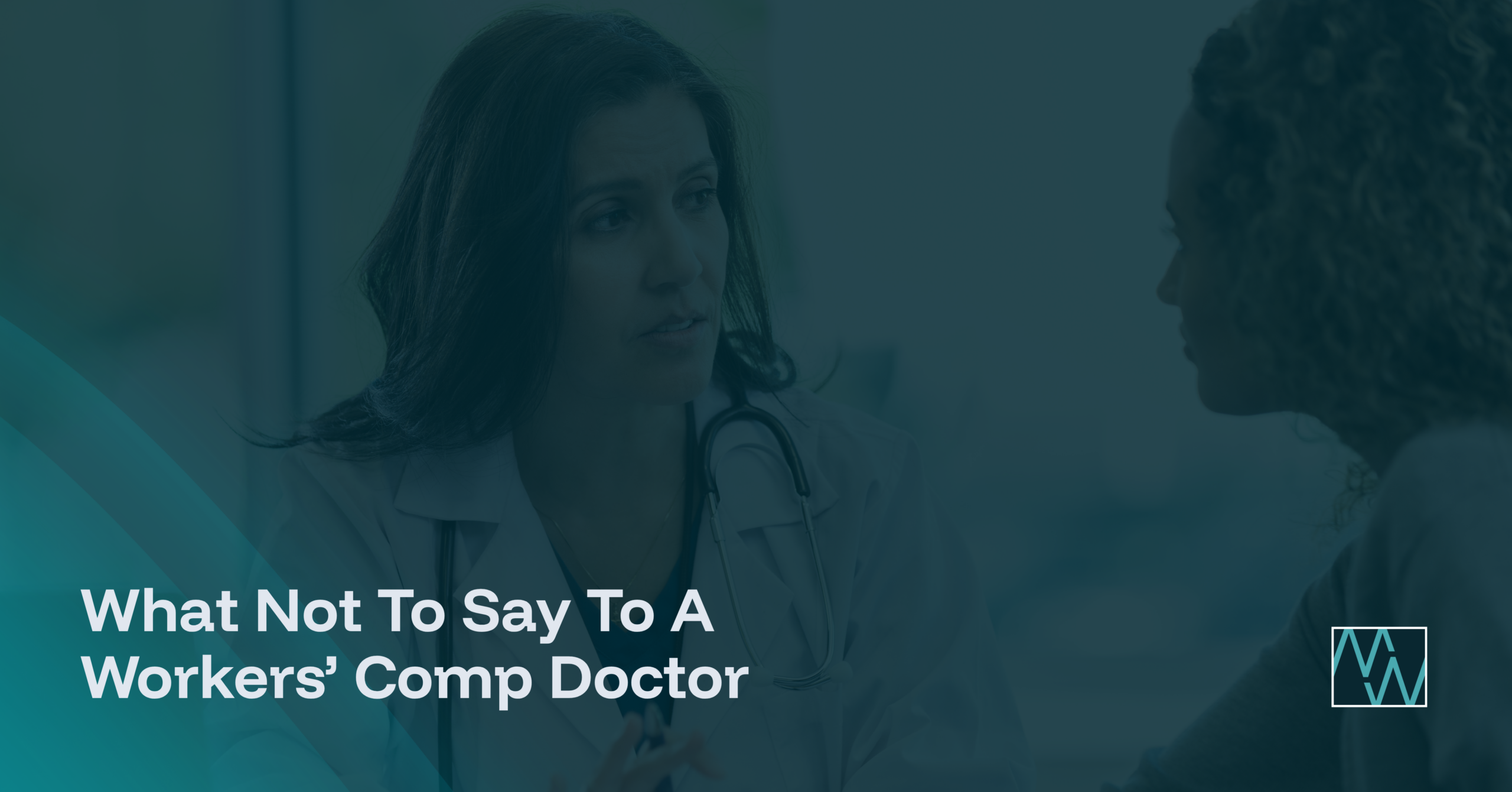 What Not To Say To A Workers’ Comp Doctor