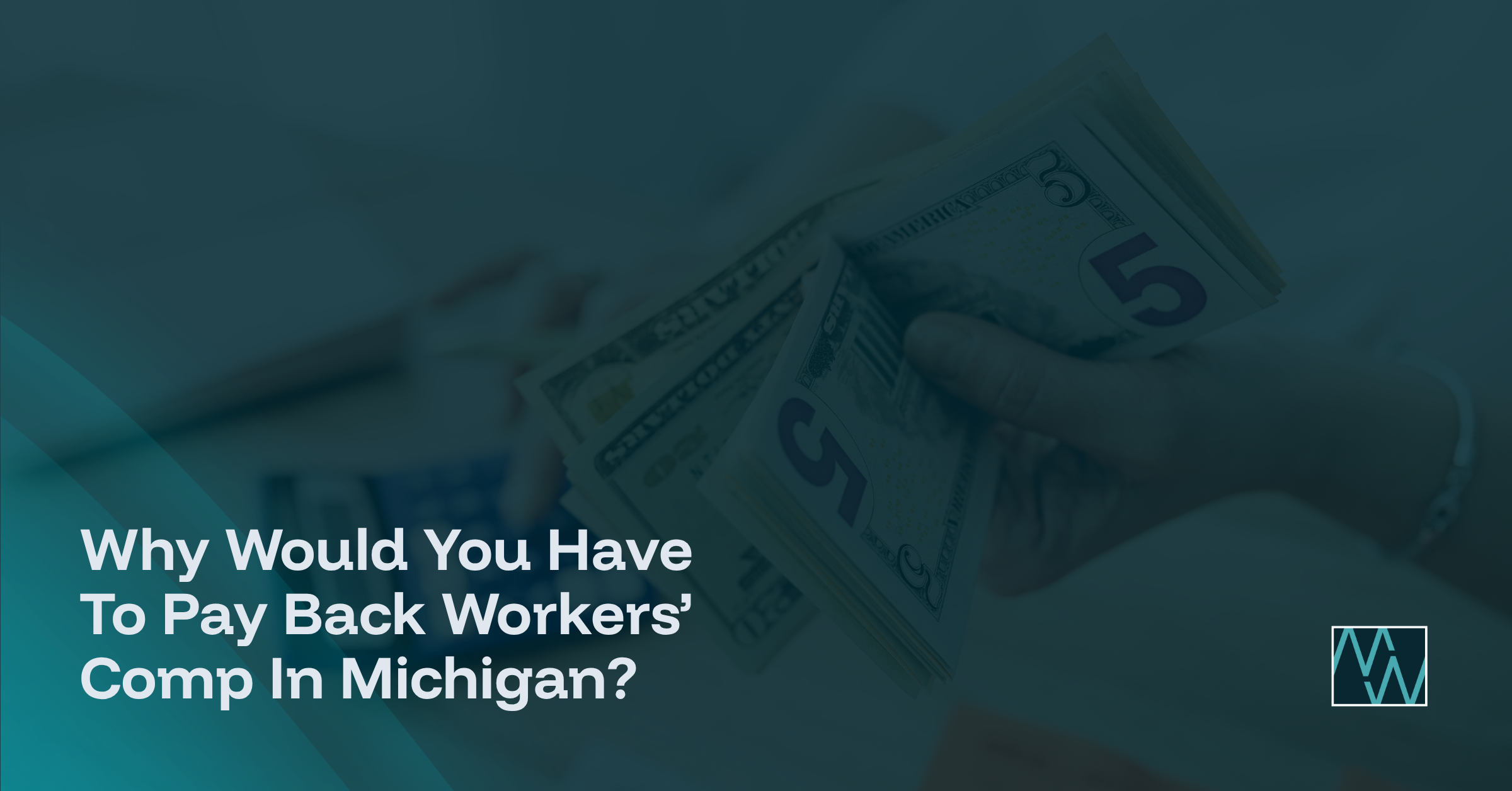 Why Would You Have To Pay Back Workers’ Comp In Michigan?