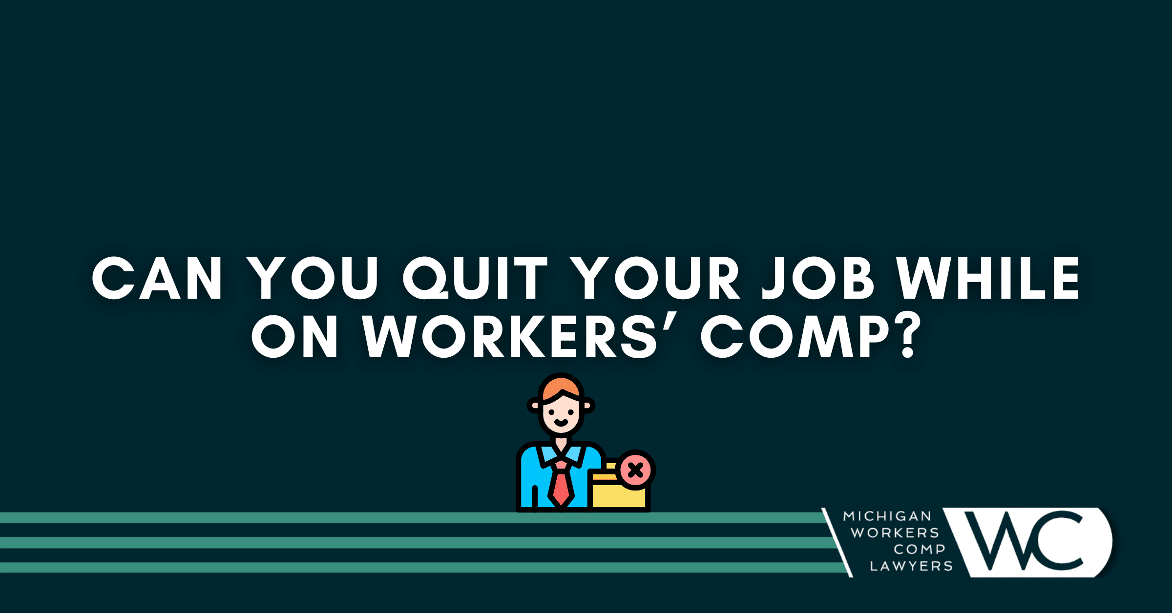 Can You Quit Your Job While On Workers’ Comp?