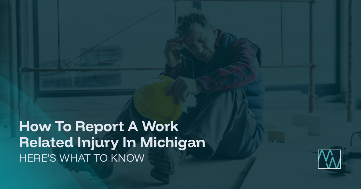 How To Report A Work Related Injury In Michigan: Here’s What To Know