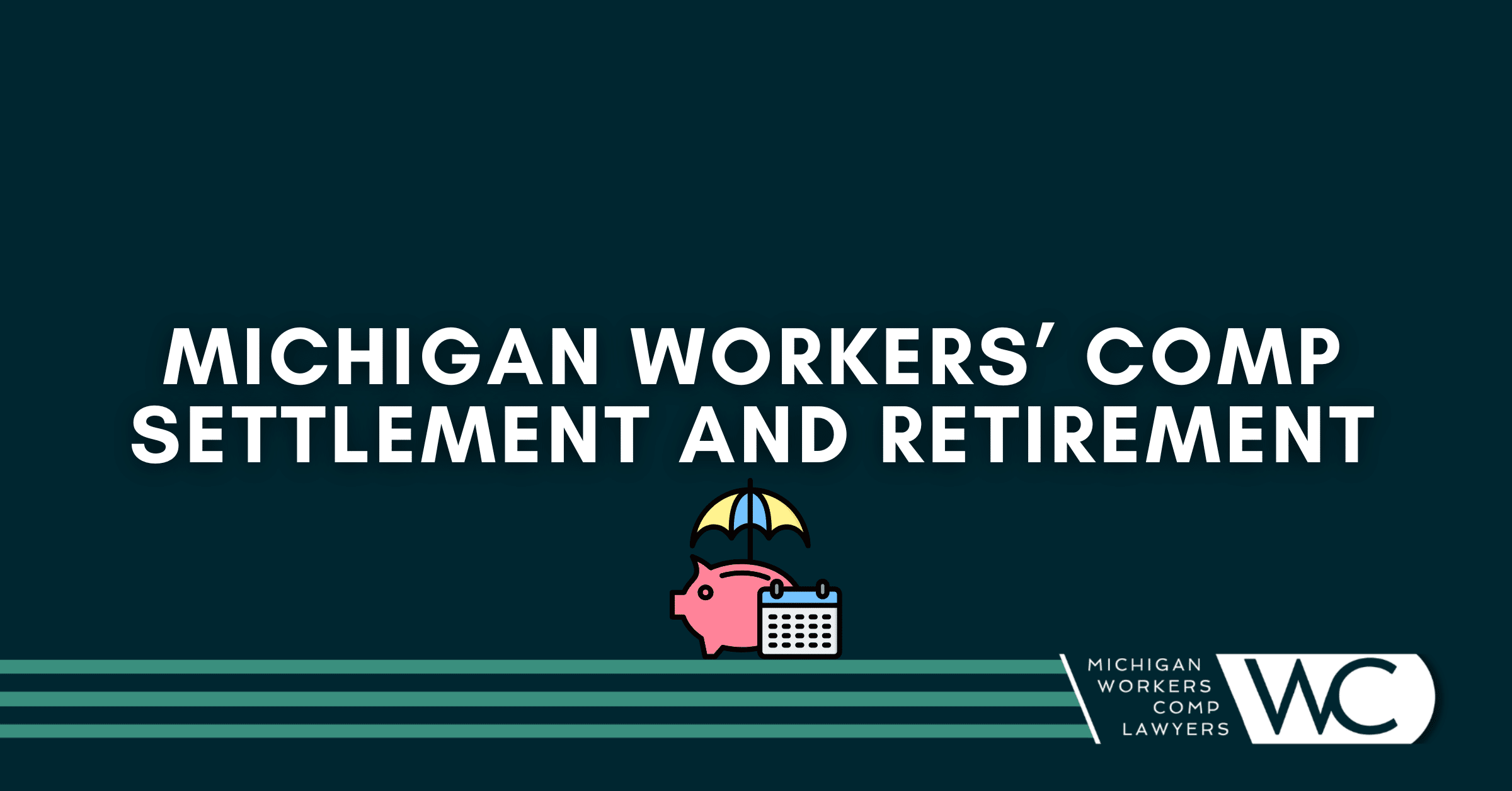 Michigan Workers’ Comp Settlement and Retirement: What You Need To Know