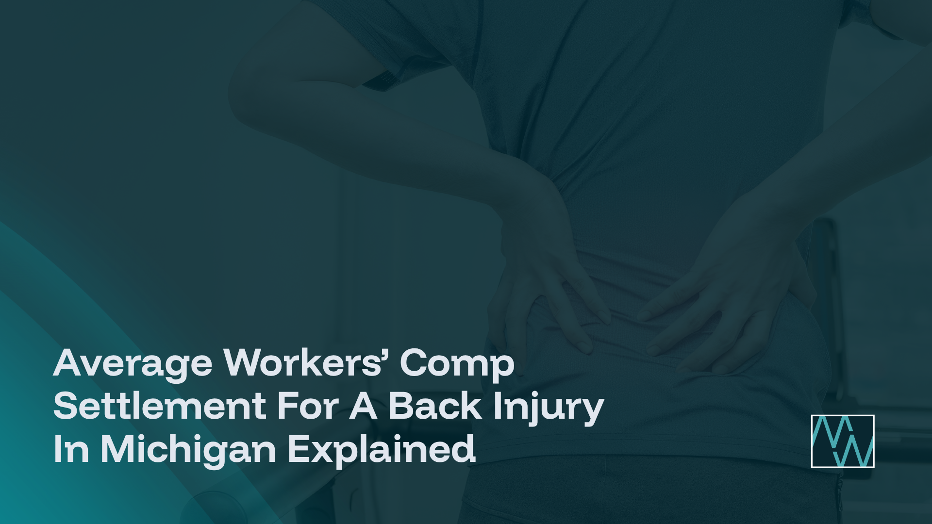 Average Workers’ Comp Settlement For A Back Injury In Michigan Explained