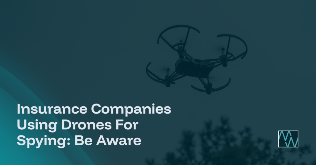 Insurance Companies Using Drones For Spying: Be Aware