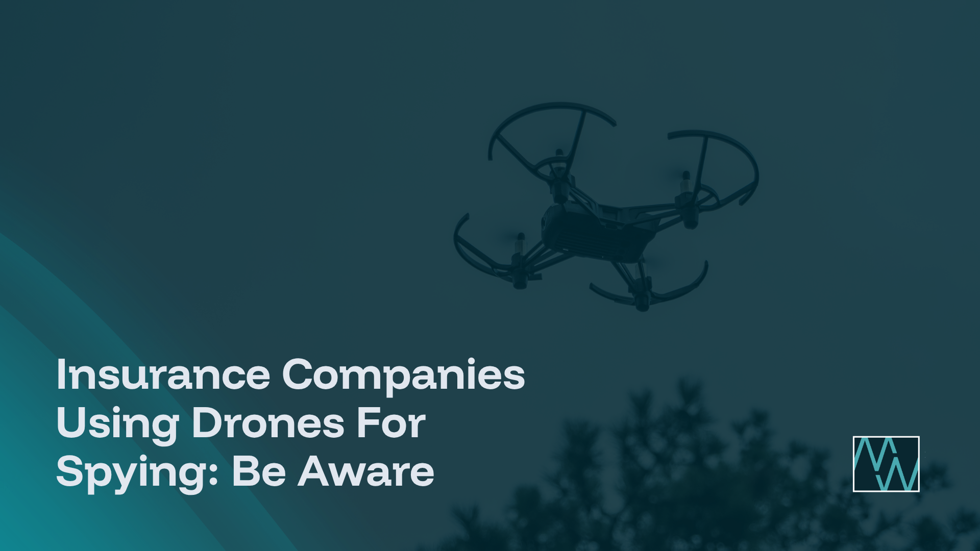 Insurance Companies Using Drones For Spying: Be Aware
