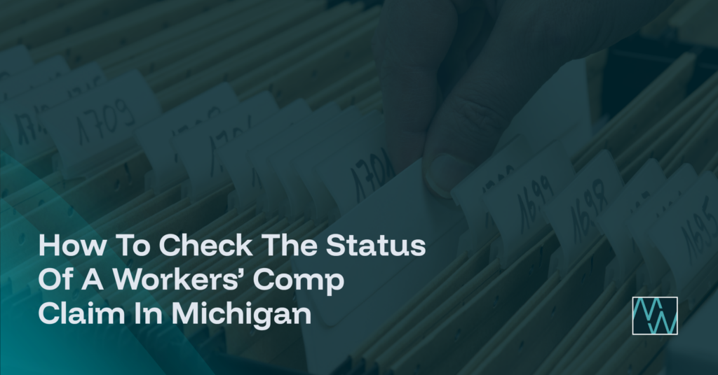 How To Check The Status Of A Workers’ Comp Claim In Michigan