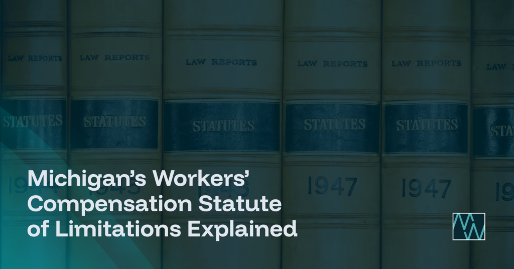 Michigan’s Workers’ Compensation Statute of Limitations Explained