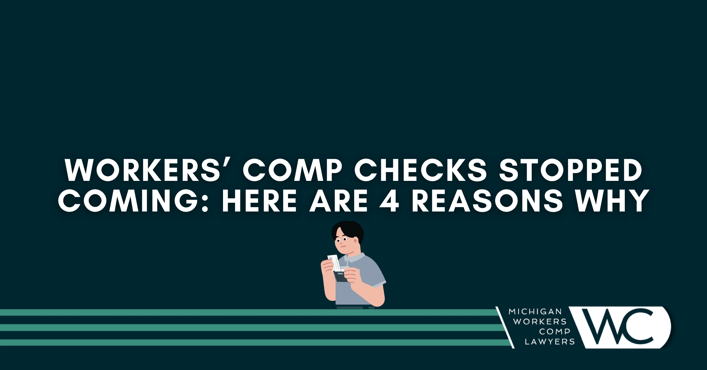 Workers’ Comp Checks Stopped Coming: Here Are 4 Reasons Why