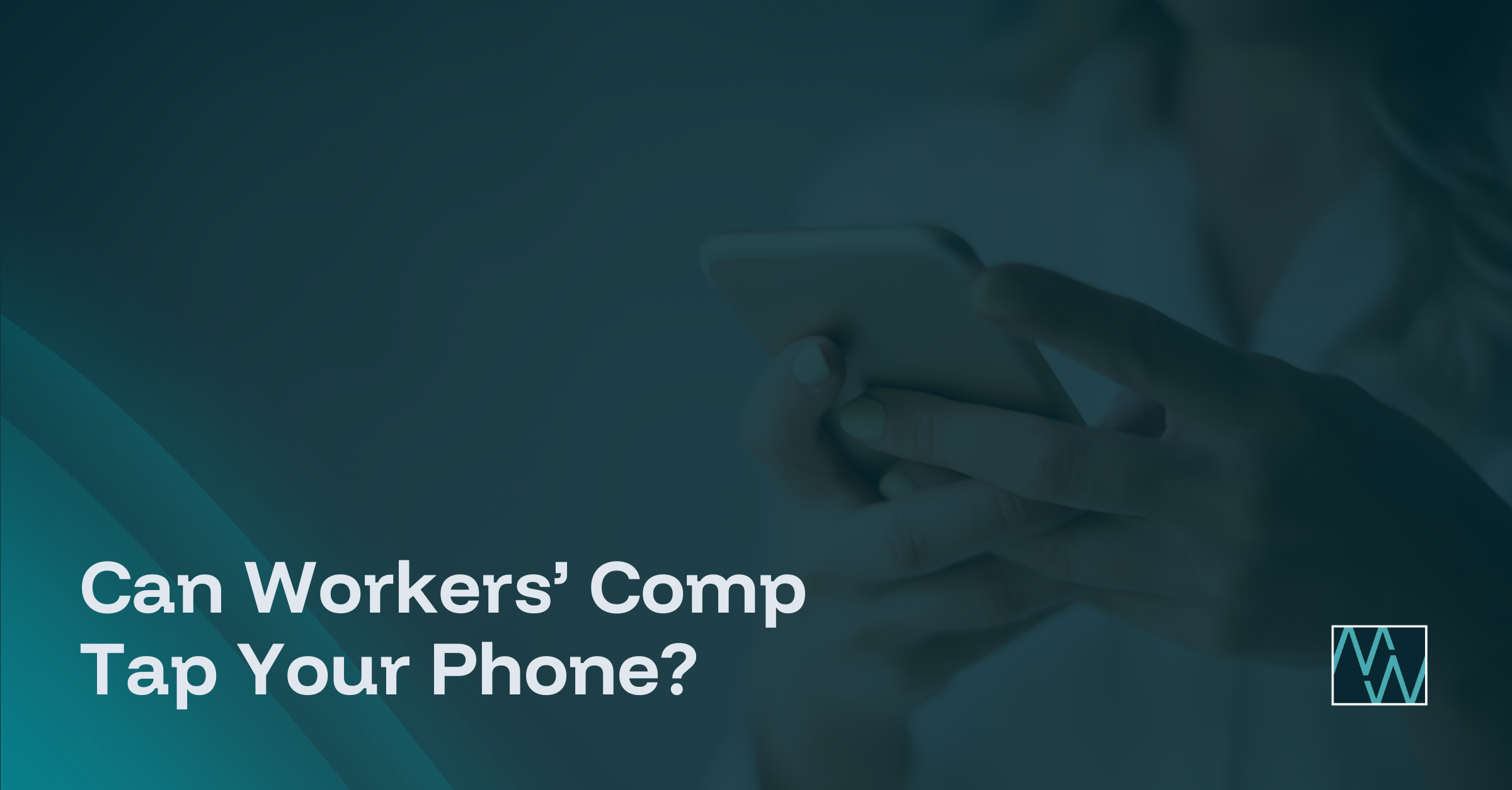 Can Workers’ Comp Tap Your Phone?