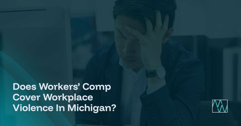 Does Workers' Comp Cover Workplace Violence In Michigan?